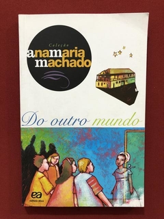 Livro - Do Outro Mundo - Ana Maria Machado - Editora Ática