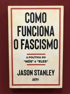 Livro - Como Funciona O Fascismo - Jason Stanley - Seminovo