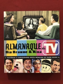 Livro - Almanaque Da TV - Bia Braune & Rixa - Ed. Ediouro