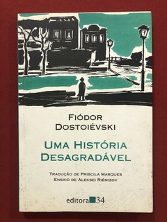 Livro - Uma História Desagradável - Fiódor Dostoiévski - Editora 34