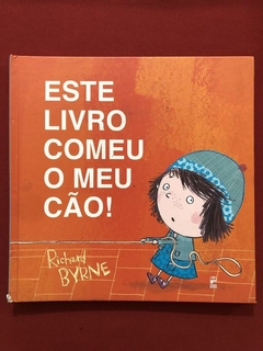 Livro - Este Livro Comeu O Meu Cão! - Richard Byrne - Capa Dura