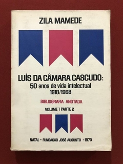 Livro - Luís Da Câmara Cascudo - 50 Anos De Vida Intelectual - Zila Mamede