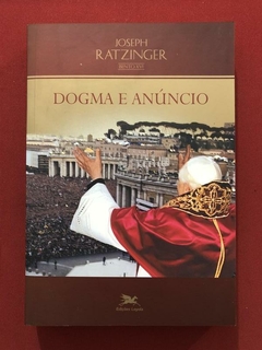 Livro - Dogma E Anúncio - Joseph Ratzinger - Editora Loyola