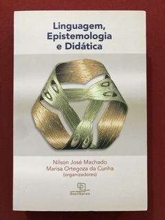 Livro - Linguagem, Epistemologia E Didática - Nílson José - Escrituras