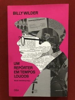 Livro - Um Repórter Em Tempos Loucos - Billy Wilder - Semin