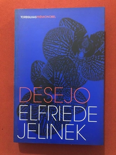 Livro - Desejo - Elfriede Jelinek - Editora Tordsilhas - Seminovo