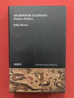 Livro- Os Hinos De Calímaco- Erika Werner- Editora Humanitas