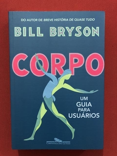 Livro - Corpo - Bill Bryson - CIa. Das Letras - Seminovo