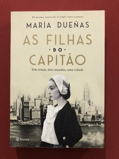 Livro - As Filhas Do Capitão - María Duenãs - Planeta - Seminovo
