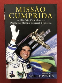 Livro - Missão Cumprida - Marcos Pontes - Ed. Mchilliard
