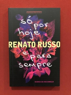 Livro - Só Por Hoje E Para Sempre - Renato Russo - Seminovo