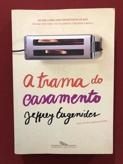 Livro - A Trama Do Casamento - Jeffrey Eugenides - Seminovo