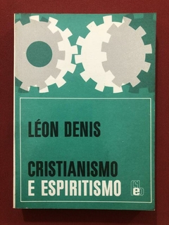 Livro - Cristianismo E Espiritismo - Léon Denis - Editora Feb