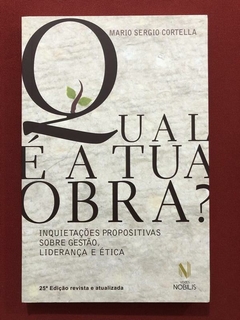 Livro- Qual É A Tua Obra? - Mario Sergio Cortella - Seminovo