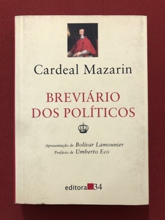 Livro - Breviário Dos Políticos - Cardeal Mazarin - Ed. 34