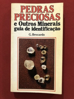 Livro - Pedras Preciosas E Outros Minerais - G. Brocardo - Ed. Siciliano