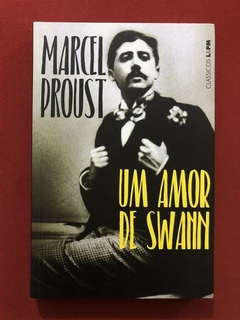 Livro - Um Amor De Swann - Marcel Proust - Ed. L&PM - Seminovo