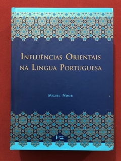 Livro - Influências Orientais Na Língua Portuguesa - Miguel Nimer - Edusp