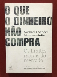 Livro - O Que O Dinheiro Não Compra - Michael J. Sandel - Civilização Brasileira