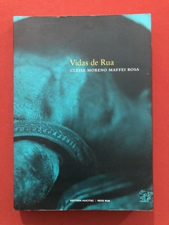 Livro - Vidas De Rua - Cleisa Moreno Maffei Rosa - Hucitec