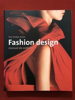 Livro - Fashion Design - Sue Jenkyn Jones - Cosacnaify - Semin.
