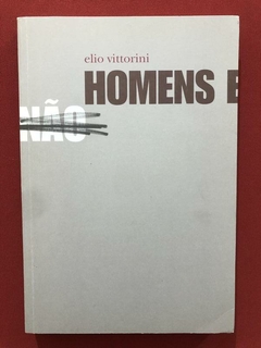 Livro - Homens E Não- Elio Vittorini - Ed. Cosacnaify - Semin