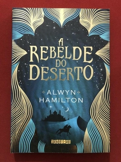 Livro - A Rebelde Do Deserto - Alwyn Hamilton - Seguinte - Seminovo