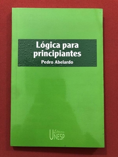 Livro- Lógica Para Principiantes - Pedro Abelardo - Unesp - Seminovo