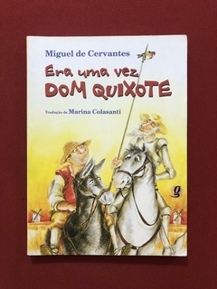 Livro - Era Uma Vez Dom Quixote - Miguel de Cervantes - Ed. Global