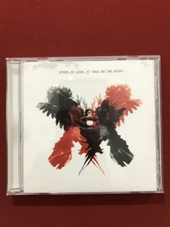 CD - Kings Of Leon - Only By The Night - Importado - 2008