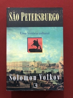 Livro - São Petersburgo: Uma História Cultural - Solomon Volkov - Ed. Record