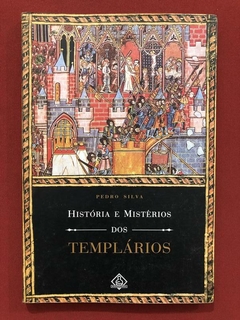 Livro - História E Mistérios Dos Templários - Pedro Silva - Ed. Ediouro