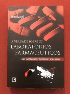 Livro - A Verdade Sobre Os Laboratórios Farmacêuticos - Marcia Angell
