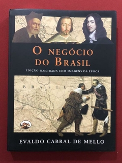 Livro - O Negócio Do Brasil - Evaldo Cabral De Mello - Capivara - Seminovo