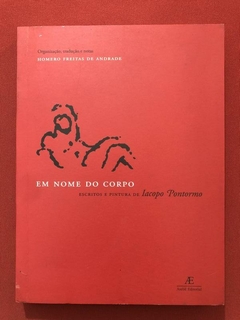 Livro - Em Nome Do Corpo - Iacopo Pontormo - Ateliê Editorial - Seminovo