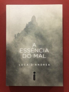 Livro - A Essência Do Mal - Luca D'Andrea - Capa Dura - Seminovo