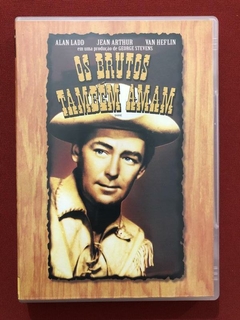 DVD - Os Brutos Também Amam - Alan Ladd - Seminovo