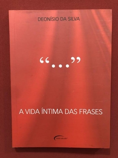 Livro - A Vida Íntima Das Frases - Deonísio Da Silva - Semin