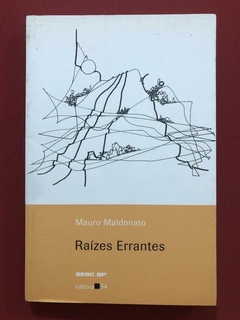 Livro - Raízes Errantes - Mauro Maldonato - Editora 34 - Seminovo
