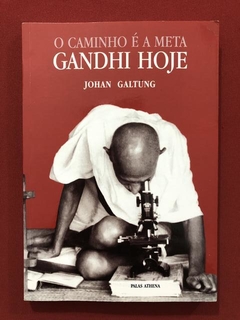 Livro- O Caminho É A Meta Gandhi Hoje- Johan Galtung - Semin
