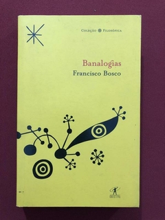 Livro - Banalogias - Francisco Bosco - Objetiva - Seminovo