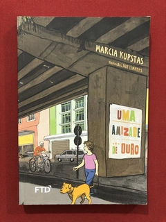 Livro - Uma Amizade De Ouro - Marcia Kupstas - Editora FTD