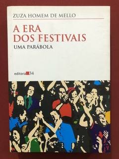 Livro - A Era Dos Festivais: Uma Parábola - Zuza Homem De Mello - Editora 34
