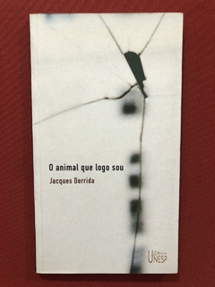 Livro - O Animal Que Logo Sou - Jacques Derrida - Unesp