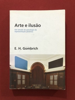 Livro - Arte E Ilusão - E. H. Gombrich - Martins Fontes