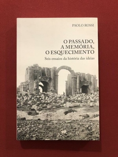 Livro - O Passado, A Memória, O Esquecimento - Paolo Rossi