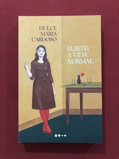 Livro - Eliete: A Vida Normal - Dulce Maria Cardoso - Semin.