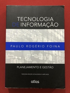 Livro - Tecnologia De Informação - Paulo Rogério Foina - Ed. Atlas