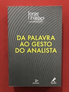 Livro - Da Palavra Ao Gesto Do Analista - Jorge Forbes