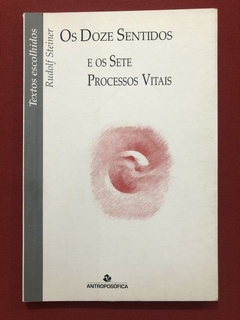 Livro - Os Doze Sentidos E Os Sete Processos Vitais - Rudolf Steiner